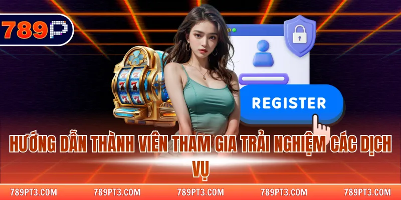 Hướng dẫn thành viên tham gia trải nghiệm các dịch vụ