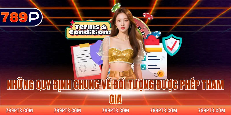 Những quy định chung về đối tượng được phép tham gia