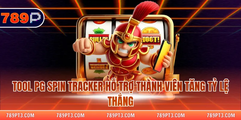 Tool PG Spin Tracker hỗ trợ thành viên tăng tỷ lệ thắng